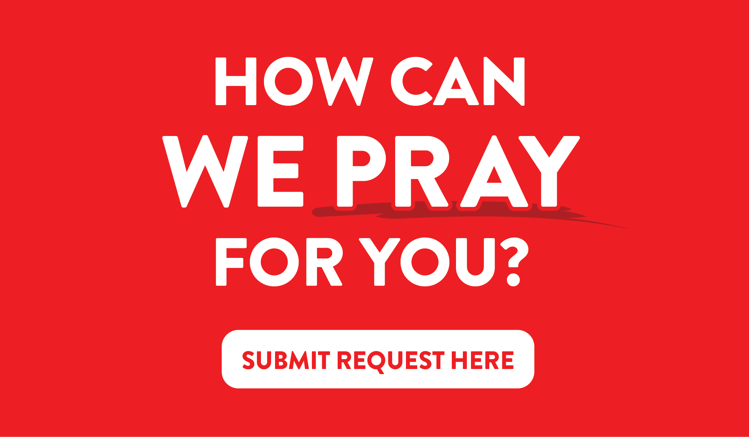 How can we pray for you?